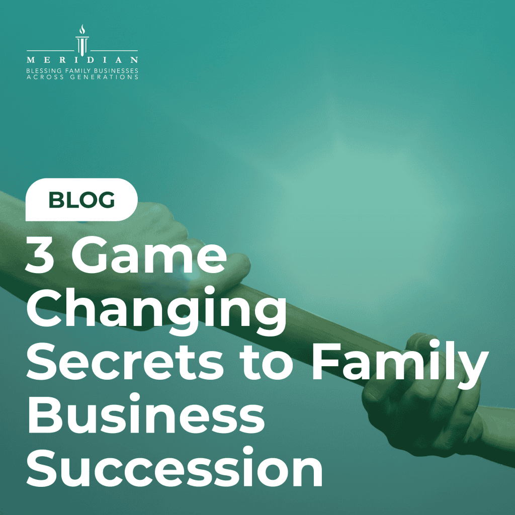 3 Game-Changing Secrets for Successful Succession in Family Businesses